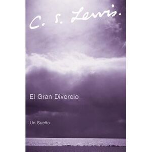 La El Gran Divorcio: Un Sueno -- C. S. Lewis